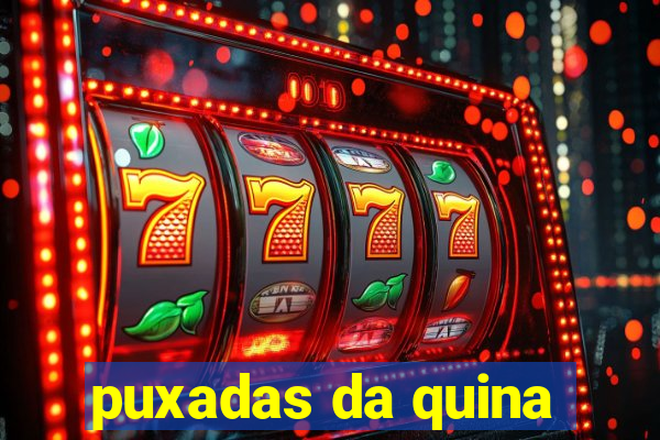 puxadas da quina